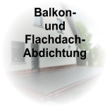 Balkon- und  Flachdach- Abdichtung